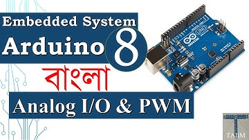 Arduino Bangla 8 | Analog Input Output & PWM Coding Explanation | Embedded System | Tajim