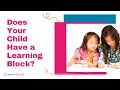 LEARNING BLOCK? | Does Your Child Have it?