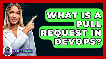 What Is A Pull Request In DevOps? - Next LVL Programming