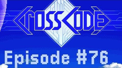 CrossCode Episode #76 Broken Deck