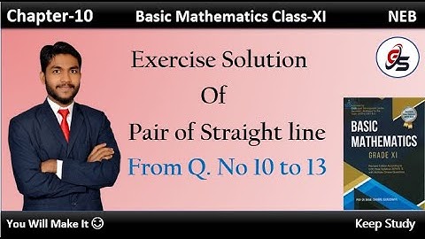 Exercise Solution of Pair of Straight line from Q.No: 10-13. | Class-11 | NEB | Get Solution |