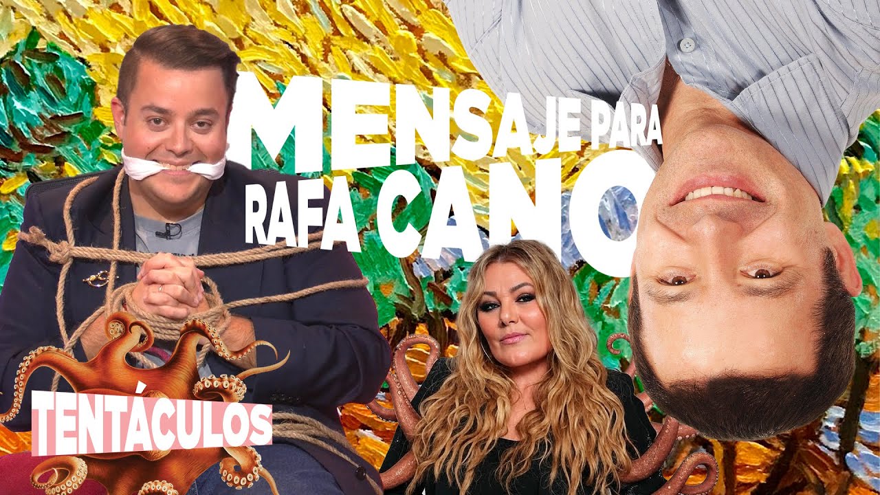 MENSAJE PARA RAFA CANO EN Tentáculos | 18
