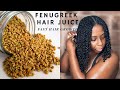 FENUGREEK HAIR JUICE FOR FAST HAIR GROWTH | Promote Growth &amp; Thicker Hair