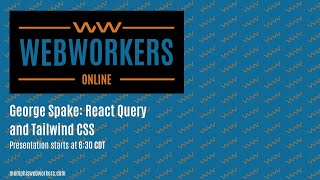Web Workers Online: Complex UIs Simply with React Query and TailwindCSS