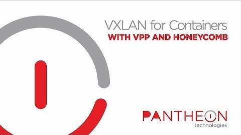 VXLAN for Linux Containers with VPP and Honeycomb