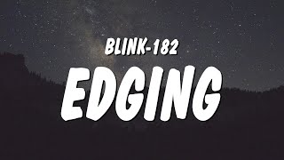 blink-182 - EDGING (Lyrics)