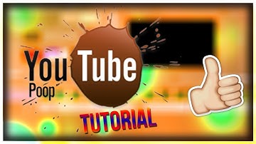 HOW TO MAKE A YOUTUBE POOP