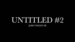 Untitled #2 by John Vincent III (Lyrics)