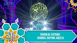 HAFIZ INDONESIA 2021 - TAHSIN AL-FATIHAH - Khansa, Rayyan, Aqeela [11 Mei 2021]