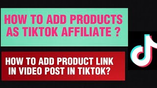 PAANO MAG-ADD NG PRODUCT LINK SA VIDEO POST SA TIKTOK?PAANO MAG-ADD NG PRODUCTS AS TIKTOK AFFILIATE?