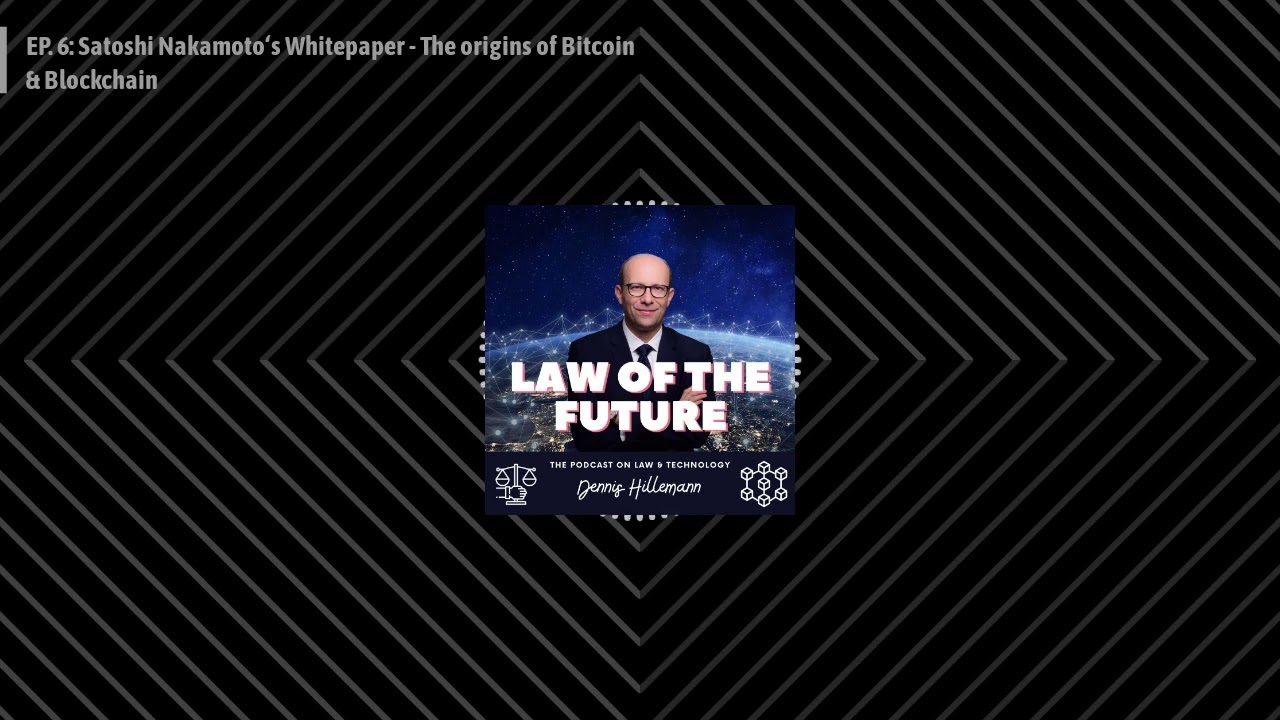 EP. 6: Satoshi Nakamoto‘s Whitepaper - The origins of Bitcoin & Blockchain  | The Blockchain Lawyer