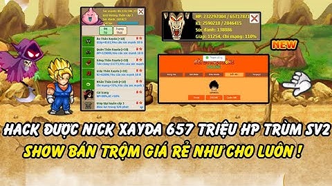 Hồi Ức Ngọc Rồng - Hack Được Nick Xayda Của Bạn Thân 657 Triệu HP Trùm Sever 2 Bán Giá Cực Rẻ Cho AE