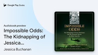 Impossible Odds The Kidnapping Of Jessica By Jessica Buchanan Audiobook Preview
