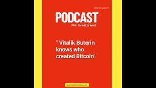 Ethereum founder knows who created Bitcoin