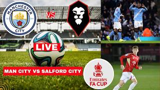 Man City vs Salford City 2-0 Live FA Cup 2026 Football Match Today Score Commentary Highlights FC