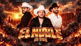 El Noble-Luis R Conriquez X Grupo Aztteca X Joel De La P (En Vivo)
