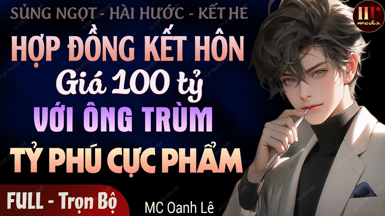 Truyện độc quyền 2024: Hợp Đồng Kết Hôn Giá 100 Tỷ Với Ông Trùm Tỷ Phú Cực Phẩm | Truyện đêm khuya
