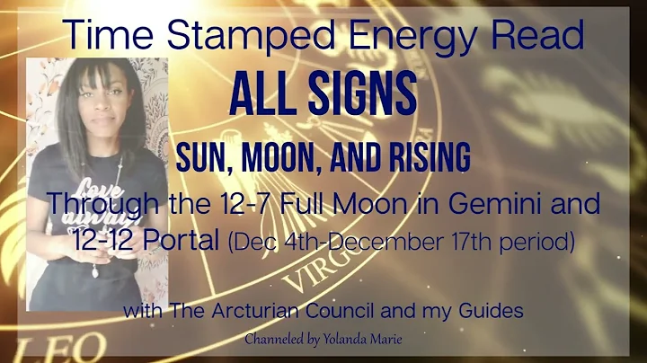 Time Stamped Readings by Zodiac(thru the Full Moon and 12-12 Portal) The Arcturians and Guides
