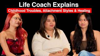 Life Coach Explains: Childhood Troubles, Attachment Styles & Healing