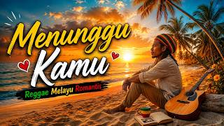 ❤️ MENUNGGU KAMU ❤️ | Reggae Pop Melayu Santai | Lagu Cinta Romantis Peneman Senja Pantai