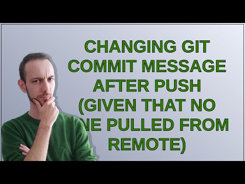 Changing git commit message after push (given that no one pulled from remote)