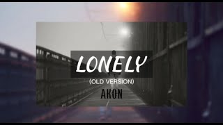 Lonely - AKON (OLD VERSION)