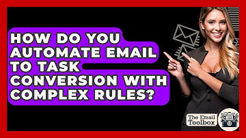 How Do You Automate Email To Task Conversion With Complex Rules? - TheEmailToolbox.com
