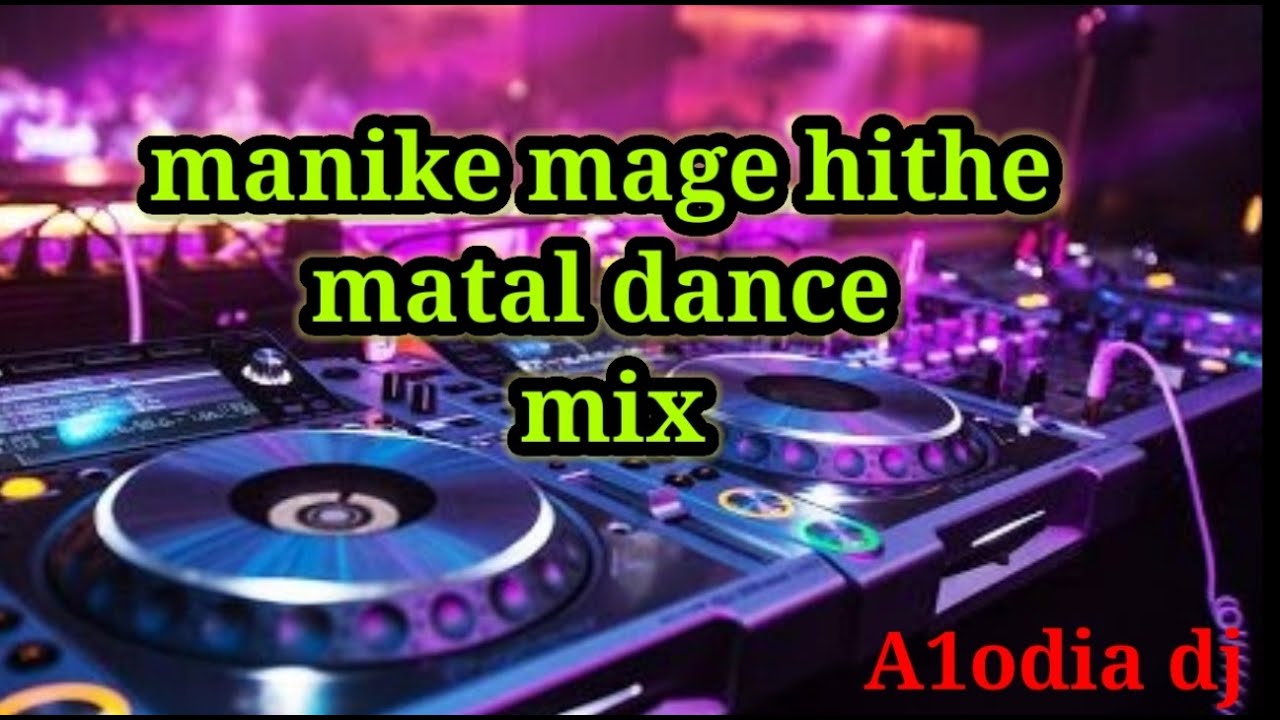 Manike mage hithe dj remix (matal dance mix)