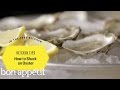 How to Shuck an Oyster - BA's Kitchen Techniques