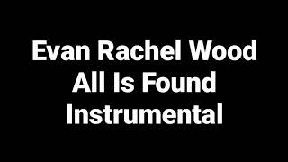 Evan Rachel Wood - All Is Found (Instrumental)