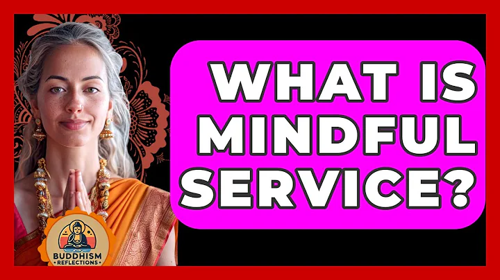 What Is Mindful Service? - Buddhism Reflections