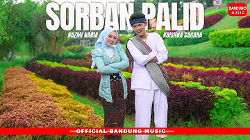 SORBAN PALID - NAZMI NADIA X KRISHNA SAGARA [Official BM]