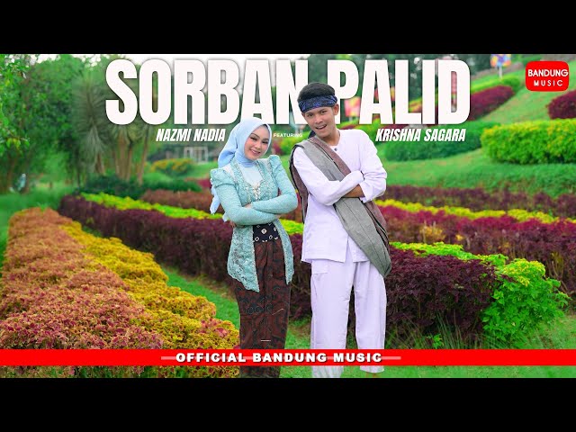 SORBAN PALID - NAZMI NADIA X KRISHNA SAGARA [Official BM] class=