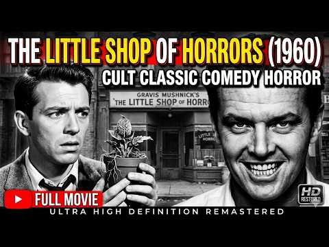 The Little Shop of Horrors (1960) - Full Movie - Restored to HD -Cult Comedy Horror