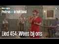 Lied 454: Wees bij ons | Petrus in het land | KRO-NCRV