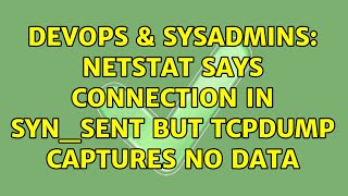 Famous DevOps & SysAdmins: netstat says connection in SYN_SENT but tcpdump captures no data Wealth