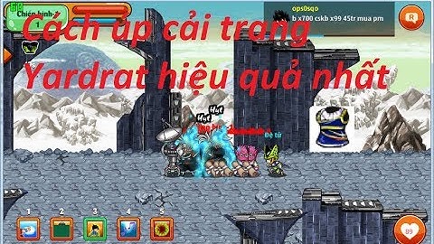 [Ngọc Rồng] Hướng dẫn úp cải trang yardrat nhanh và hiệu quả nhất