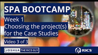 RICS SPA Bootcamp - Choosing the projects for Case Studies (Video 3)