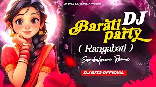 Barati Party ( Rangabati ) Sambalpuri Remix - Dj Bit2 