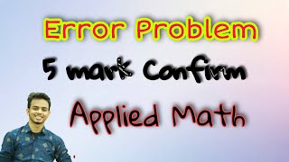  Error Problem  5 mark confirm - Applied Math - Honours 4th Year - Sudipta Das - Pi Math Club
