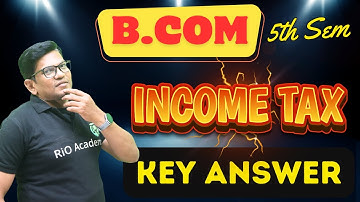 B.com 5th Semester  income tax  | key answer 2025
