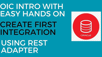 Introduction to OIC | Create your First Integration