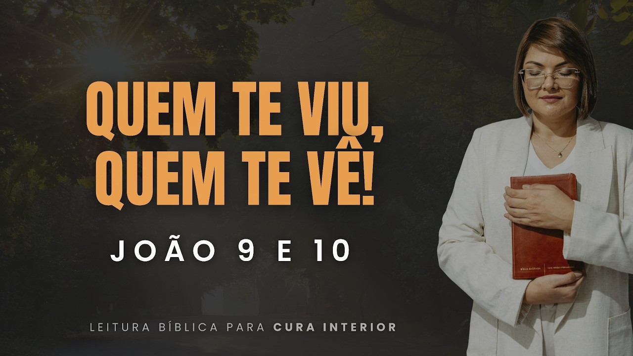 João 9 e 10: QUEM TE VIU, QUEM TE VÊ! I Leitura Bíblica e Cura Interior I Cláudia Refrigério.