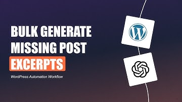 Automatically Generate Excerpts for 200+ WordPress Posts in 5 Minutes with AI