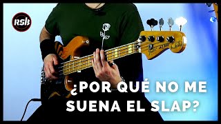 ¿¿¿POR QUÉ NO ME SUENA EL SLAP??? - Trucos y Técnicas para lograr un SONIDO SLAP PERFECTO