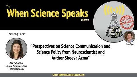 Science Policy and Science Communication with Neuroscientist and Science Writer Sheeva Azma