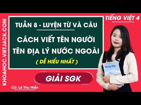 Video Luyện từ và câu Cách viết tên người, tên địa lý nước... - youtube