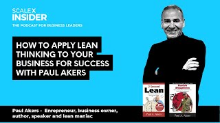 How to apply lean thinking to your business for success w/Paul Akers