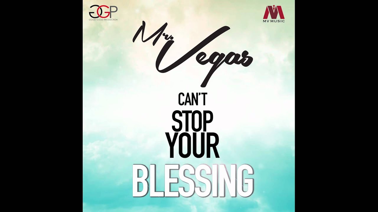 Can't Stop Your Blessing - Mr. Vegas (2015 - Liquor Riddim) - YouTube