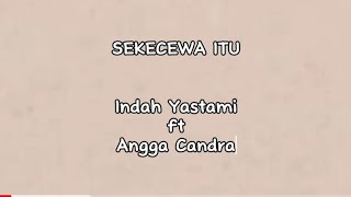 Lirik Sekecewa Itu Indah Yastami Ft Angga Candra